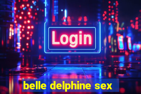 belle delphine sex